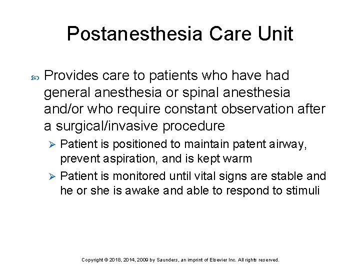 Postanesthesia Care Unit Provides care to patients who have had general anesthesia or spinal