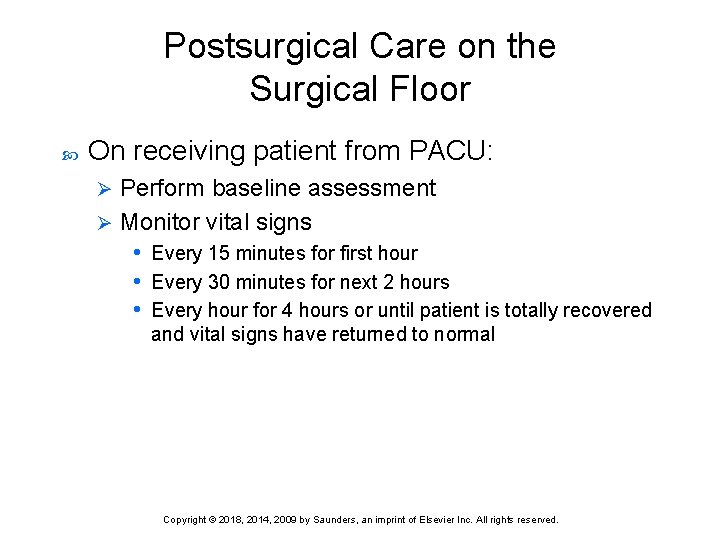 Postsurgical Care on the Surgical Floor On receiving patient from PACU: Perform baseline assessment