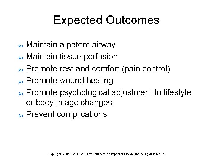 Expected Outcomes Maintain a patent airway Maintain tissue perfusion Promote rest and comfort (pain