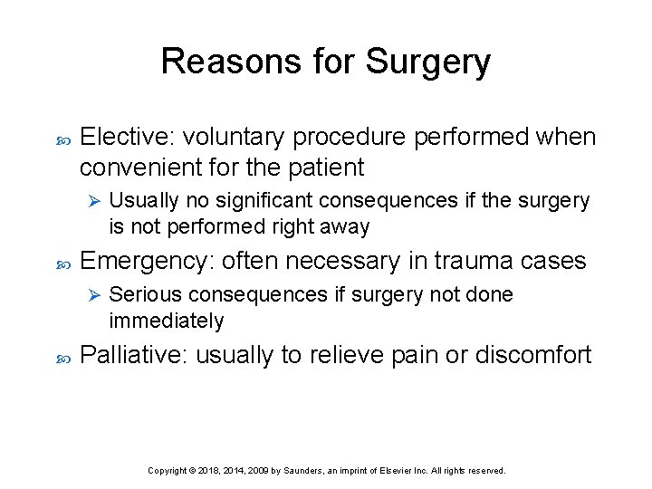 Reasons for Surgery Elective: voluntary procedure performed when convenient for the patient Ø Emergency: