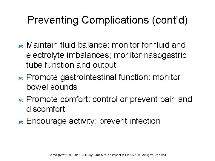 Preventing Complications (cont’d) Maintain fluid balance: monitor fluid and electrolyte imbalances; monitor nasogastric tube