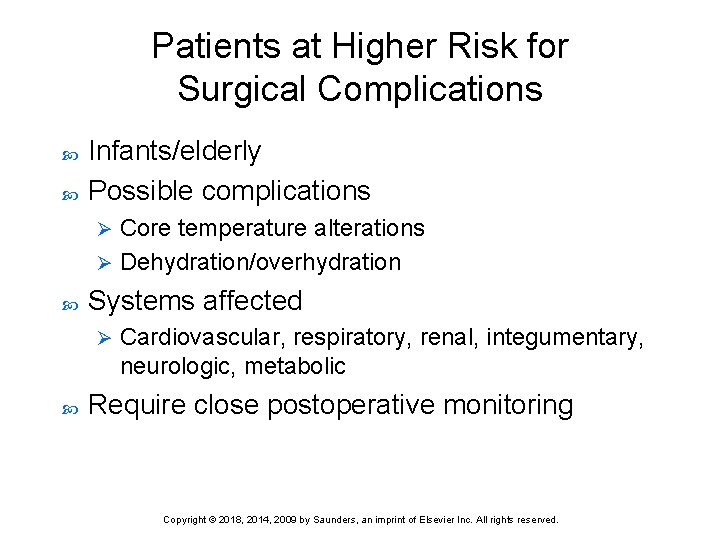 Patients at Higher Risk for Surgical Complications Infants/elderly Possible complications Core temperature alterations Ø