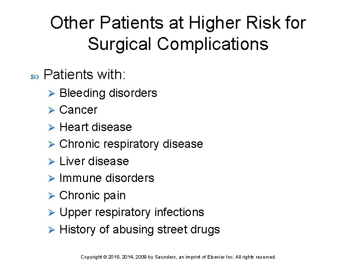 Other Patients at Higher Risk for Surgical Complications Patients with: Bleeding disorders Ø Cancer