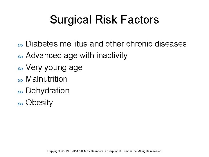 Surgical Risk Factors Diabetes mellitus and other chronic diseases Advanced age with inactivity Very