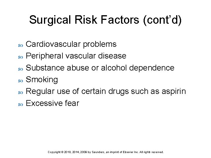 Surgical Risk Factors (cont’d) Cardiovascular problems Peripheral vascular disease Substance abuse or alcohol dependence