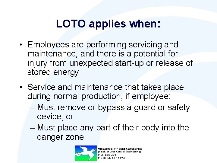 LOTO applies when: • Employees are performing servicing and maintenance, and there is a