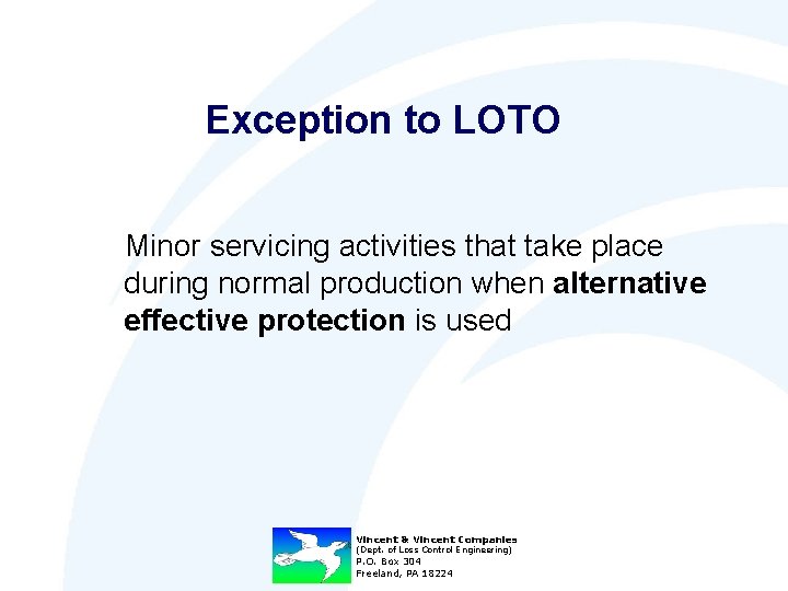 Exception to LOTO Minor servicing activities that take place during normal production when alternative