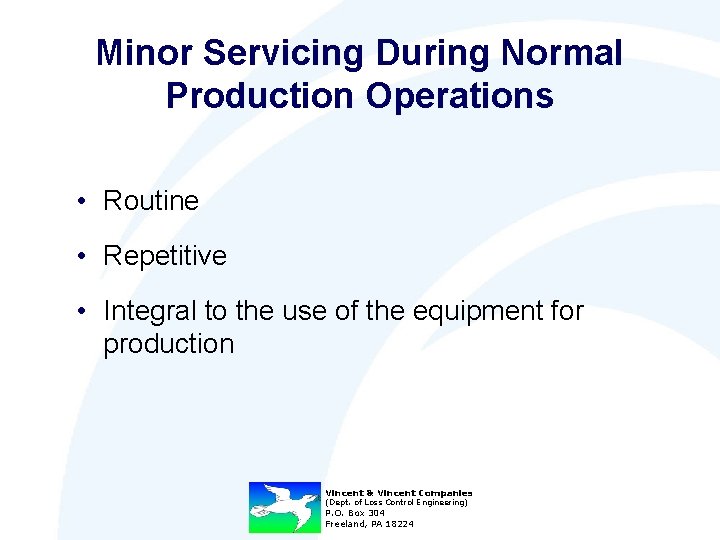 Minor Servicing During Normal Production Operations • Routine • Repetitive • Integral to the