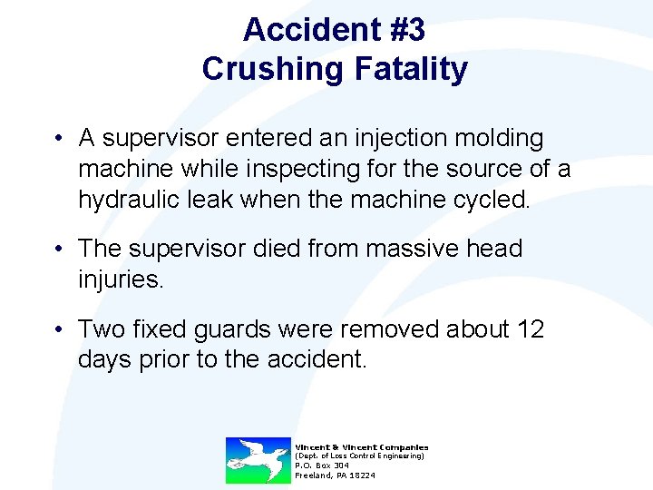 Accident #3 Crushing Fatality • A supervisor entered an injection molding machine while inspecting
