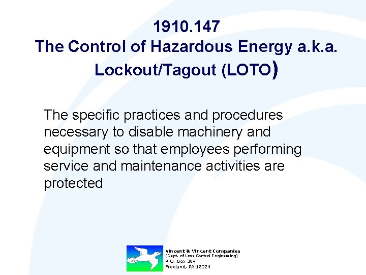 1910. 147 The Control of Hazardous Energy a. k. a. Lockout/Tagout (LOTO) The specific