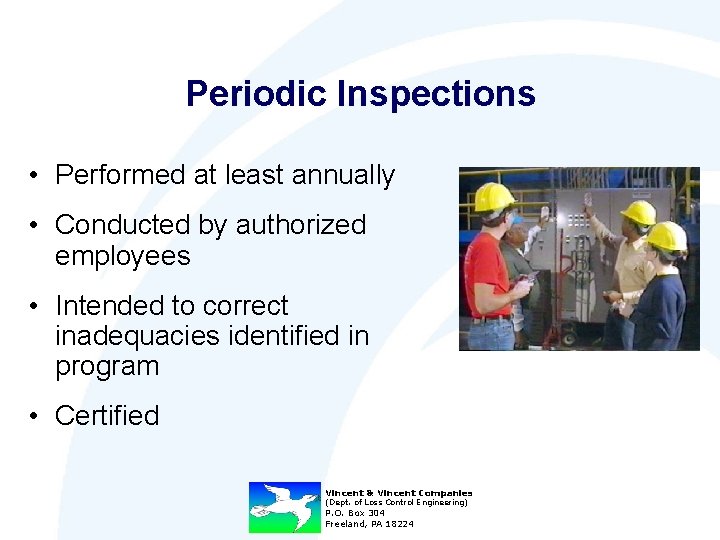 Periodic Inspections • Performed at least annually • Conducted by authorized employees • Intended
