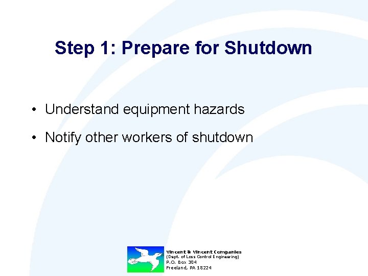 Step 1: Prepare for Shutdown • Understand equipment hazards • Notify other workers of