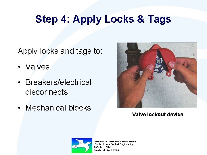 Step 4: Apply Locks & Tags Apply locks and tags to: • Valves •