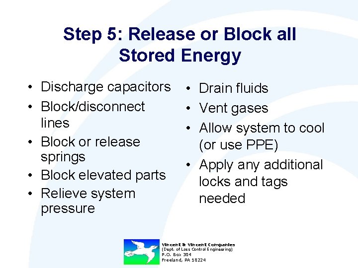 Step 5: Release or Block all Stored Energy • Discharge capacitors • Block/disconnect lines