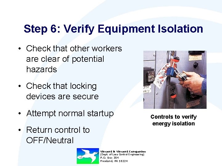 Step 6: Verify Equipment Isolation • Check that other workers are clear of potential