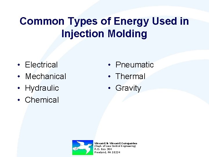 Common Types of Energy Used in Injection Molding • • Electrical Mechanical Hydraulic Chemical