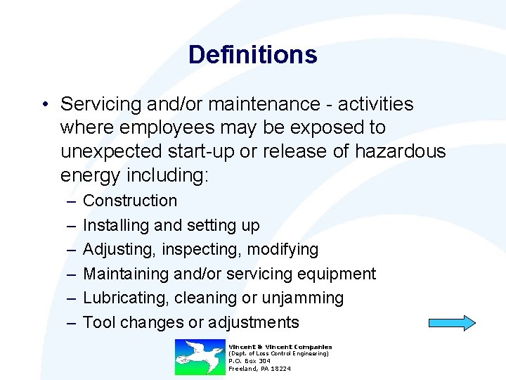 Definitions • Servicing and/or maintenance - activities where employees may be exposed to unexpected