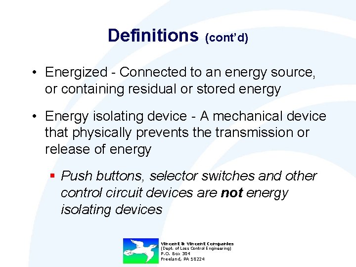 Definitions (cont’d) • Energized - Connected to an energy source, or containing residual or