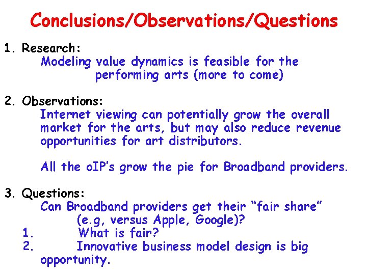 Conclusions/Observations/Questions 1. Research: Modeling value dynamics is feasible for the performing arts (more to