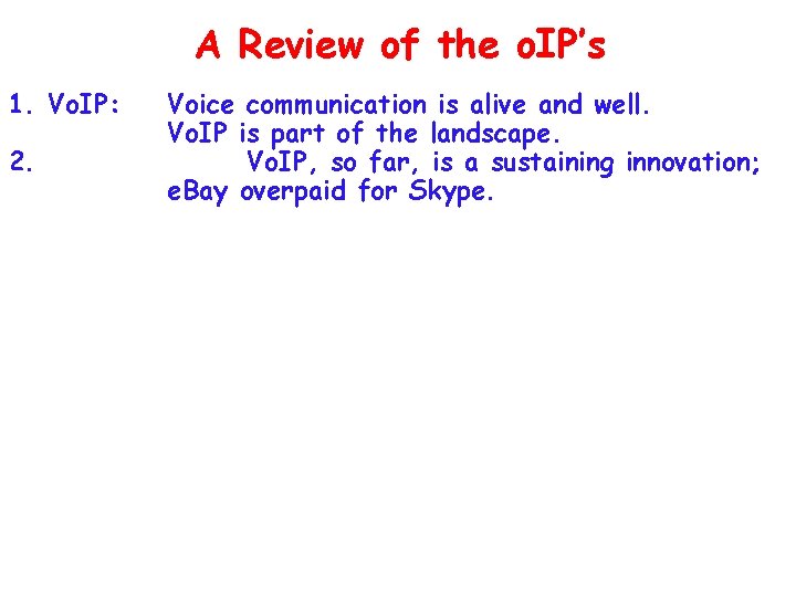 A Review of the o. IP’s 1. Vo. IP: 2. Voice communication is alive
