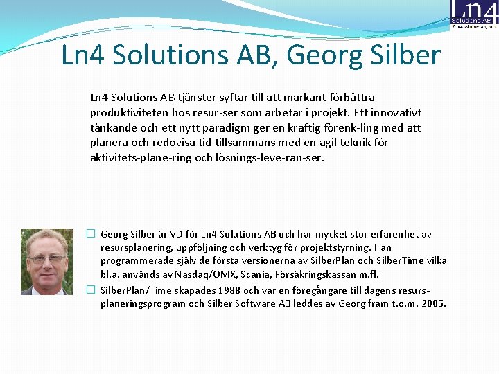 Ln 4 Solutions AB, Georg Silber Ln 4 Solutions AB tjänster syftar till att