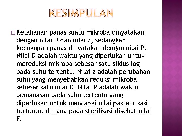� Ketahanan panas suatu mikroba dinyatakan dengan nilai D dan nilai z, sedangkan kecukupan