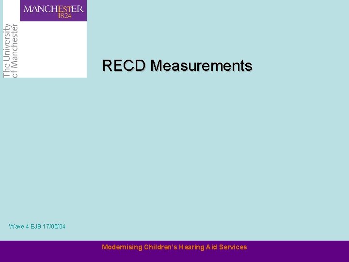 RECD Measurements Wave 4 EJB 17/05/04 Modernising Children’s Hearing Aid Services 