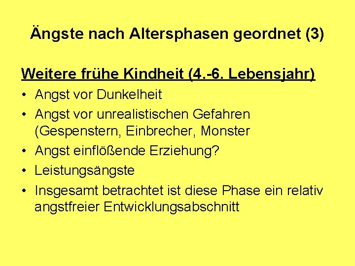 Ängste nach Altersphasen geordnet (3) Weitere frühe Kindheit (4. -6. Lebensjahr) • Angst vor