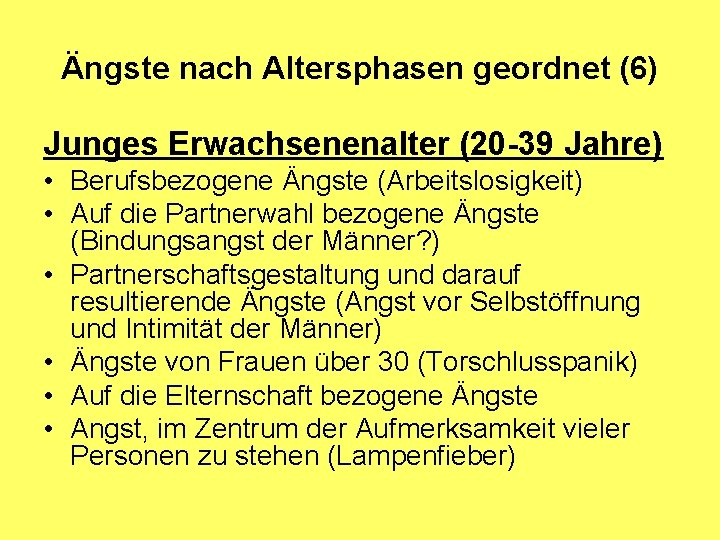 Ängste nach Altersphasen geordnet (6) Junges Erwachsenenalter (20 -39 Jahre) • Berufsbezogene Ängste (Arbeitslosigkeit)