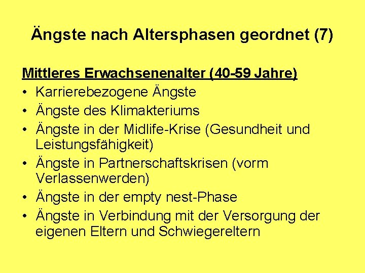 Ängste nach Altersphasen geordnet (7) Mittleres Erwachsenenalter (40 -59 Jahre) • Karrierebezogene Ängste •