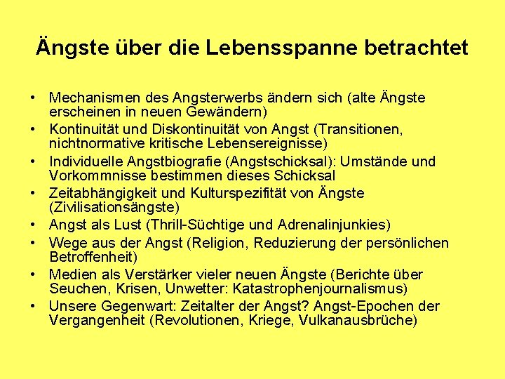 Ängste über die Lebensspanne betrachtet • Mechanismen des Angsterwerbs ändern sich (alte Ängste erscheinen