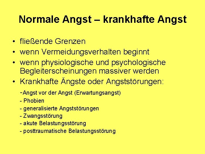 Normale Angst – krankhafte Angst • fließende Grenzen • wenn Vermeidungsverhalten beginnt • wenn