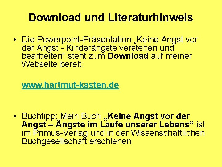 Download und Literaturhinweis • Die Powerpoint-Präsentation „Keine Angst vor der Angst - Kinderängste verstehen