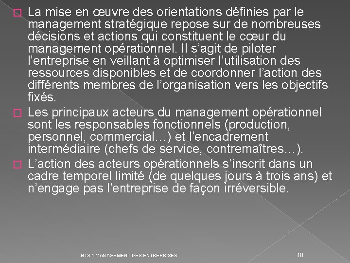 La mise en œuvre des orientations définies par le management stratégique repose sur de