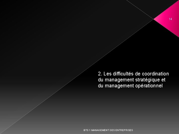 14 2. Les difficultés de coordination du management stratégique et du management opérationnel BTS