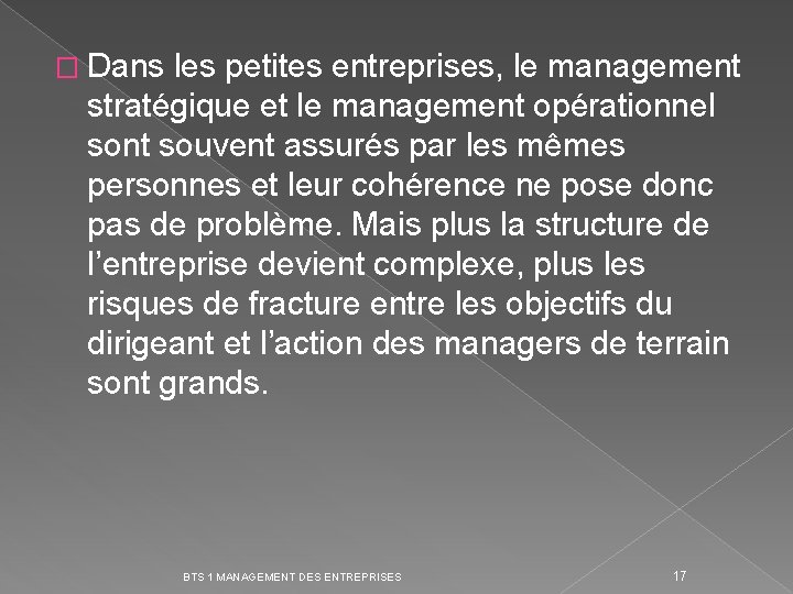 � Dans les petites entreprises, le management stratégique et le management opérationnel sont souvent