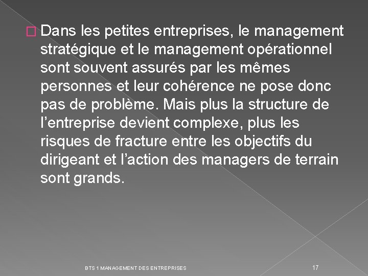 � Dans les petites entreprises, le management stratégique et le management opérationnel sont souvent