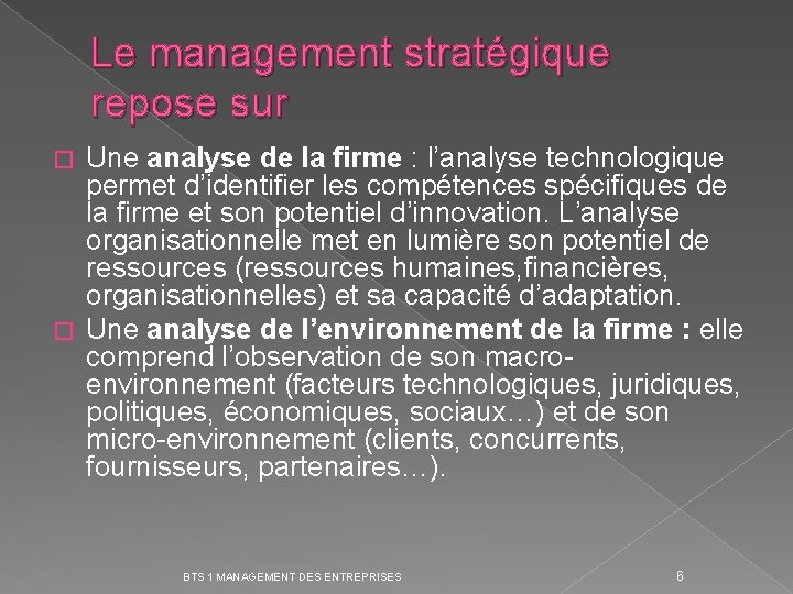 Le management stratégique repose sur Une analyse de la firme : l’analyse technologique permet