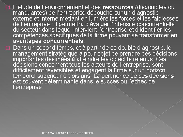 L’étude de l’environnement et des ressources (disponibles ou manquantes) de l’entreprise débouche sur un