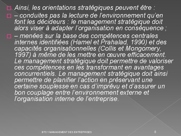 Ainsi, les orientations stratégiques peuvent être : – conduites pas la lecture de l’environnement