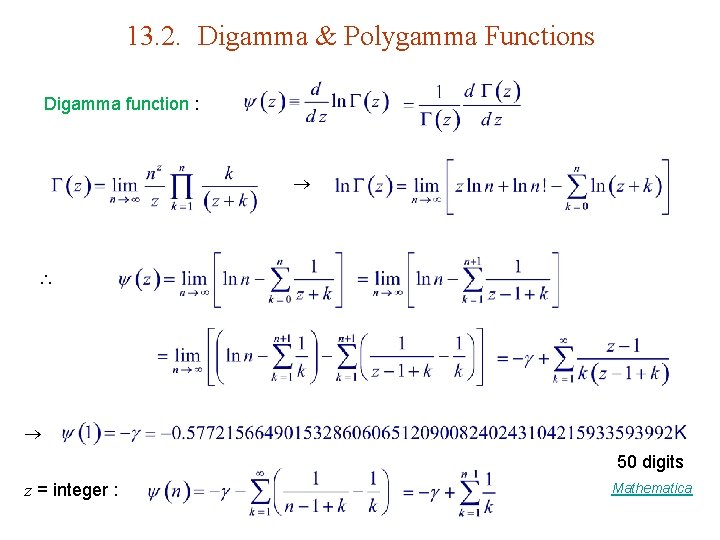 13. 2. Digamma & Polygamma Functions Digamma function : 50 digits z = integer