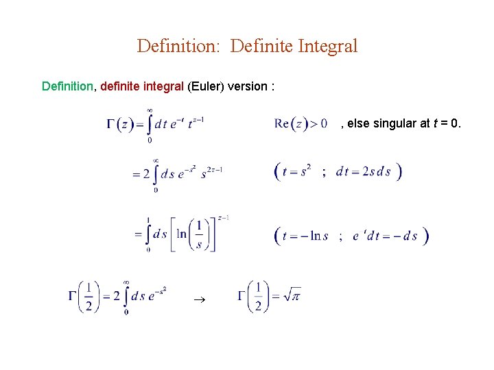 Definition: Definite Integral Definition, definite integral (Euler) version : , else singular at t