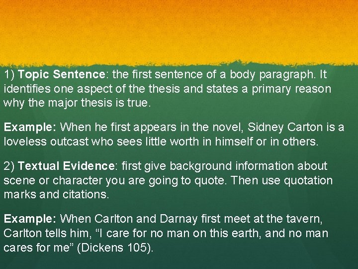 1) Topic Sentence: the first sentence of a body paragraph. It identifies one aspect