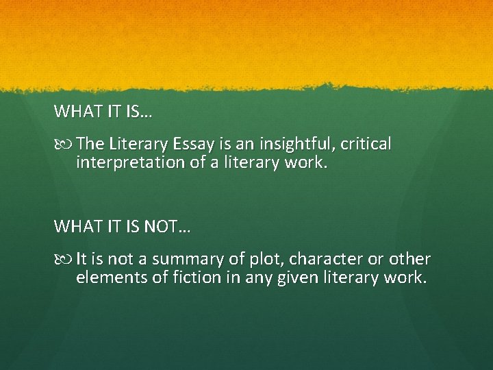 WHAT IT IS… The Literary Essay is an insightful, critical interpretation of a literary