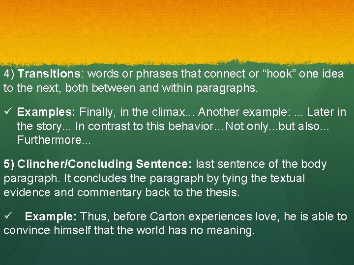 4) Transitions: words or phrases that connect or “hook” one idea to the next,