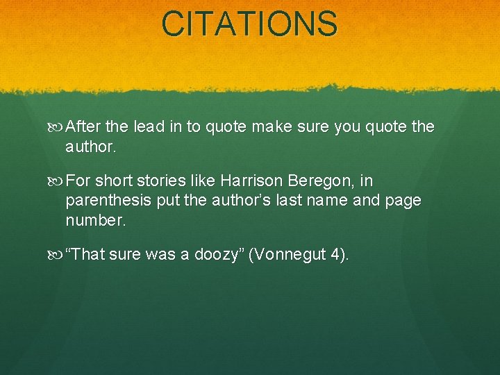 CITATIONS After the lead in to quote make sure you quote the author. For