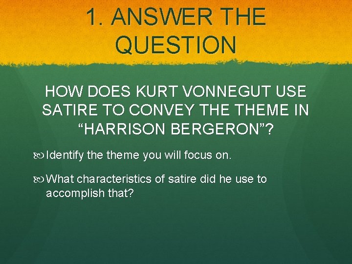 1. ANSWER THE QUESTION HOW DOES KURT VONNEGUT USE SATIRE TO CONVEY THEME IN