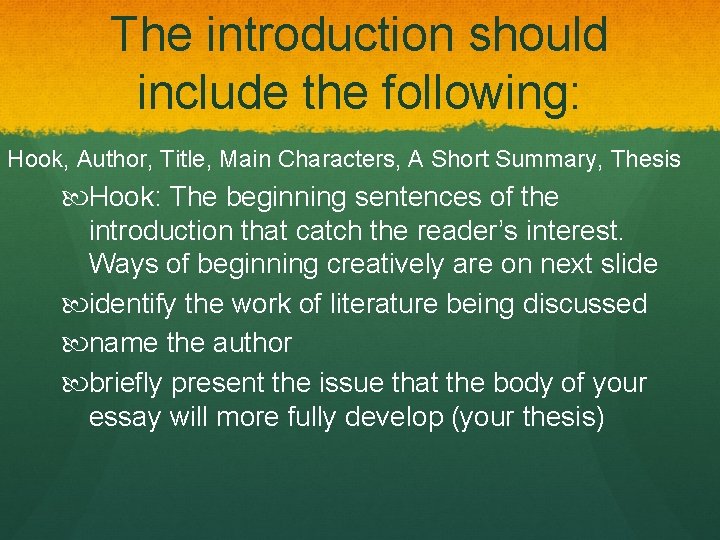 The introduction should include the following: Hook, Author, Title, Main Characters, A Short Summary,