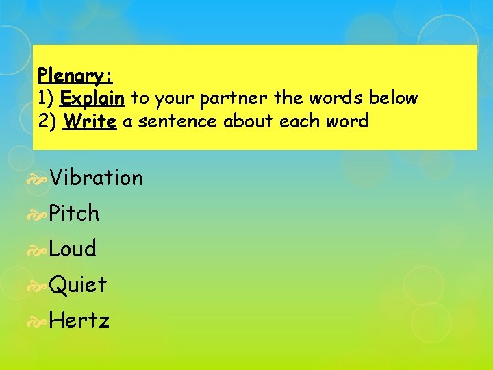 Plenary: 1) Explain to your partner the words below 2) Write a sentence about