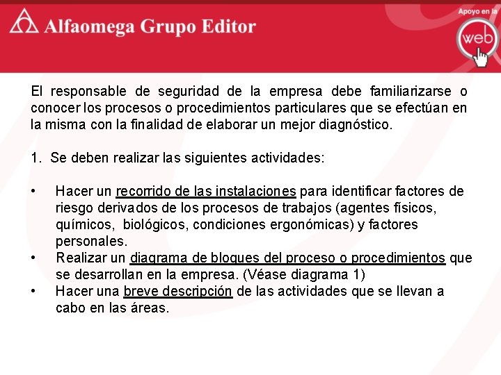 El responsable de seguridad de la empresa debe familiarizarse o conocer los procesos o